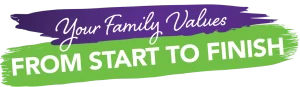Your family values, from start to finish.